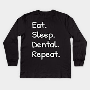 Eat Sleep Dental Repeat Kids Long Sleeve T-Shirt